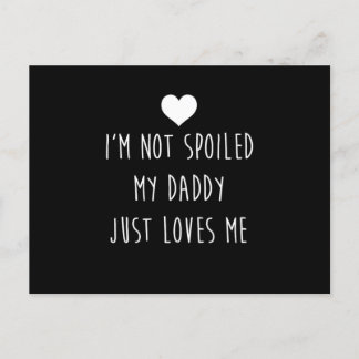 IM hat meinen Daddy nicht verwöhnt, nur Lieben Ich Postkarte