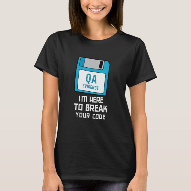 I'm Here to Break Your Code Software QA Tester Bug T-Shirt (Vorderseite)