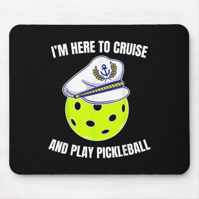 Im Here To Cruise And Play Pickleball Cruise Pickl Mousepad (Vorne)