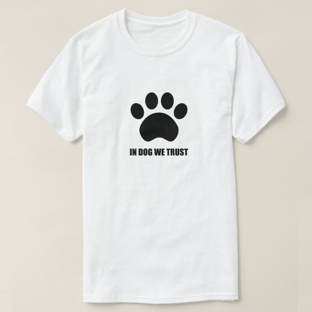 Im Hund vertrauen wir T - Shirt (Design vorne)