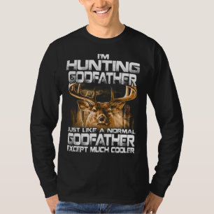 I'm Hunting Godfather -Funny Deer Hunting Godfathe T-Shirt