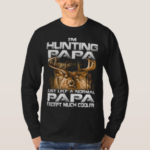 I'm Hunting Papa - Funny Deer Hunting Papa T-Shirt