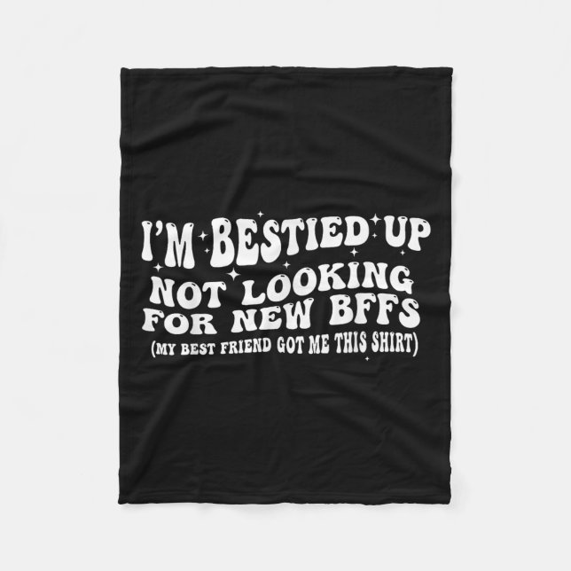 I'm Ied Up Not Looking For New Bffs  Fleecedecke (Vorderseite)