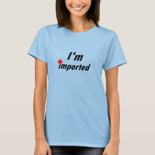 I'm Imported (Canada) T-Shirt