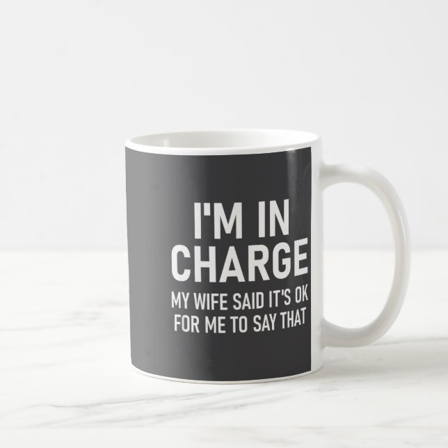I'm In Charge, Funny, Jokes, Sarcastic Sayings  Kaffeetasse (Rechts)