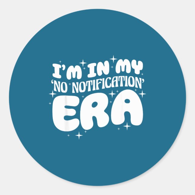 I'm In My No Notification Era Funny Quote  Runder Aufkleber (Vorderseite)