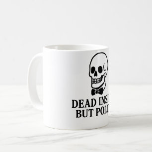 Im Inneren tot, aber höflich Kaffeetasse
