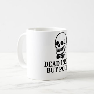 Im Inneren tot, aber höflich Kaffeetasse