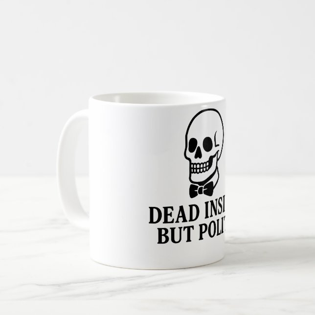 Im Inneren tot, aber höflich Kaffeetasse (Vorderseite Links)