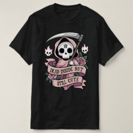 Im Inneren tot, aber immer noch Niedlich T-Shirt