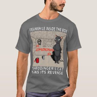 Im Innern plant Schroedingers Katze Rache T-Shirt