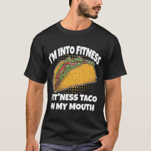 Im Into Fitness Taco in meinem Mund mexikanischen T-Shirt