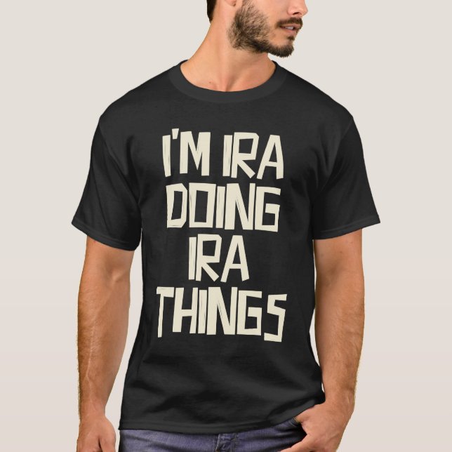 I'm Ira doing Ira things T-Shirt (Vorderseite)