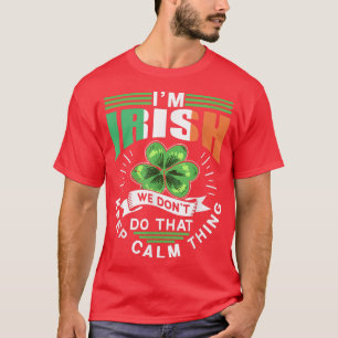 Im Irischen machen wir das nicht Behaltend Calm Th T-Shirt