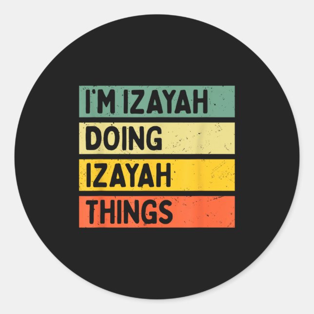 I'm Izayah Doing Izayah Things Funny D Quote  Runder Aufkleber (Vorderseite)