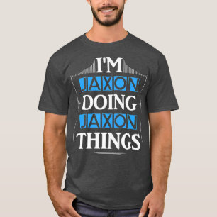 Im Jaxon Doing Jaxon Things Funny Vorname Geschenk T-Shirt