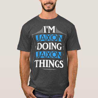 Im Jaxon Doing Jaxon Things Funny Vorname Geschenk T-Shirt