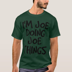 Im Joe mache Joe-Dinge Lustige Geschenkidee Kleine T-Shirt