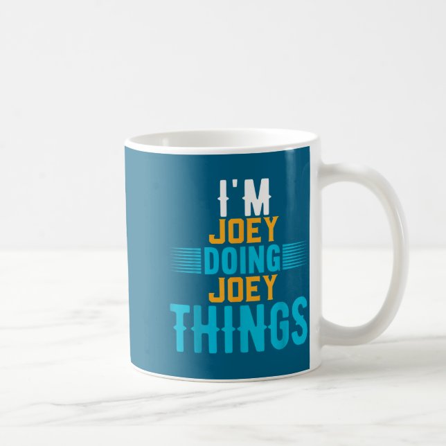 I'm Joey Doing Joey Things Name Joey  Kaffeetasse (Rechts)