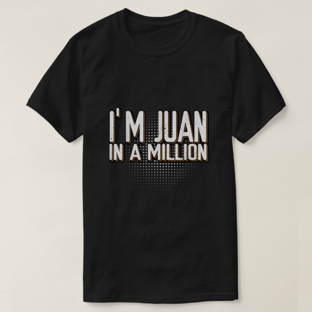 Im Juan in A Million spanischer Name Pun Funny Cin T-Shirt (Design vorne)