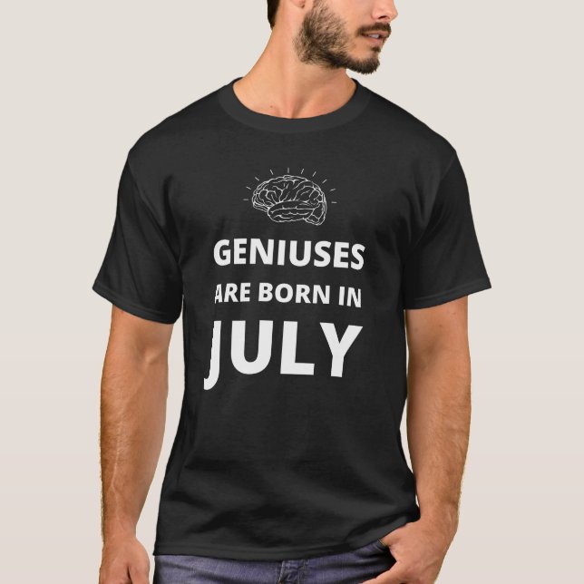 Im Juli sind Genialien geboren T-Shirt (Vorderseite)