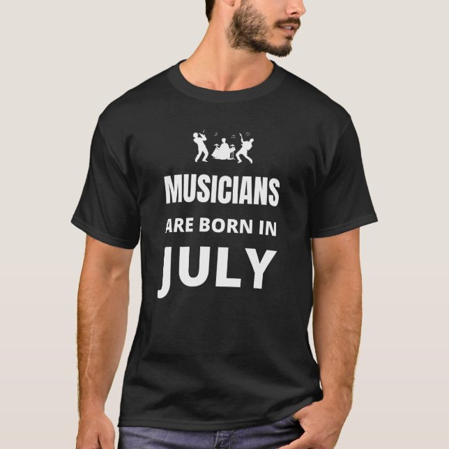 Im Juli sind Musiker geboren T-Shirt (Vorderseite)