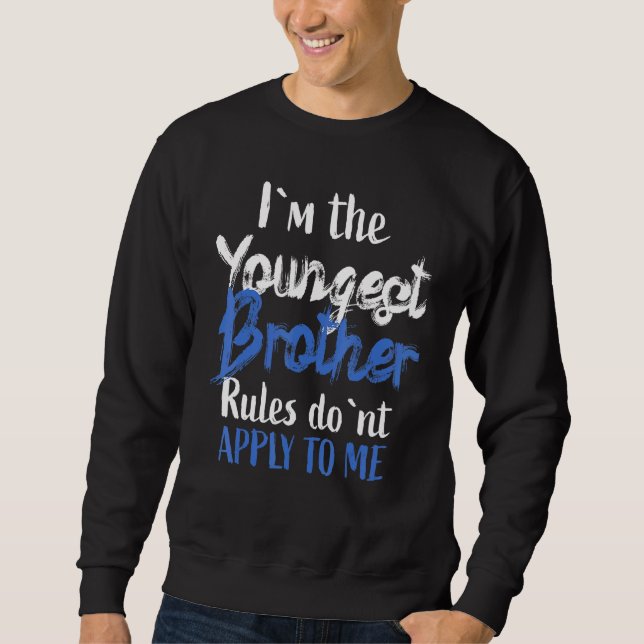 Im Jüngsten Bruder - Regeln gelten nicht für mich  Sweatshirt (Vorderseite)