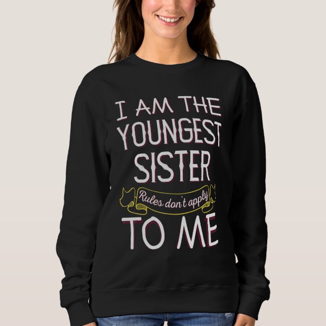Im Jüngsten Sister - Regeln gelten nicht für mich Sweatshirt (Vorderseite)