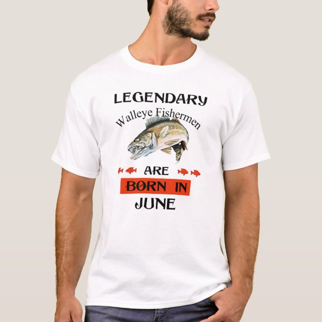 Im Juni sind die Fischer der legendären Walleye Ge T-Shirt (Vorderseite)