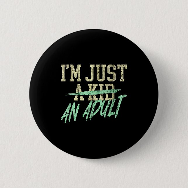 I'm Just An Adult A Kid Funny Adulthood Saying  Button (Vorderseite)