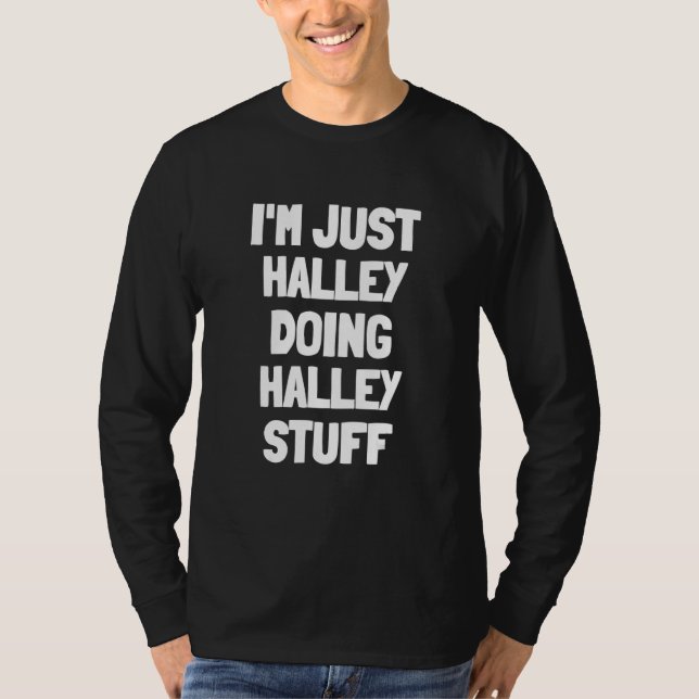 I'm Just Halley Doing Halley Stuff T-Shirt (Vorderseite)