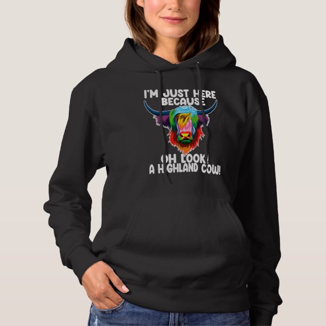 I'm just here because oh  a highland cow highland  hoodie (Vorderseite)