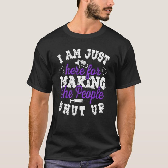 I'm just here for making the people shut up Anesth T-Shirt (Vorderseite)