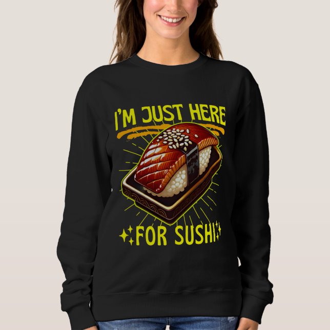 i'm just here for sushi sweatshirt (Vorderseite)