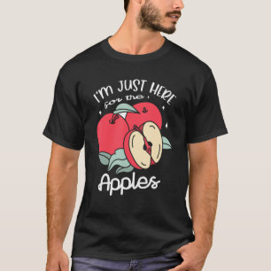 I'm Just Here For The Apples Fruit Lover Apple Eat T-Shirt