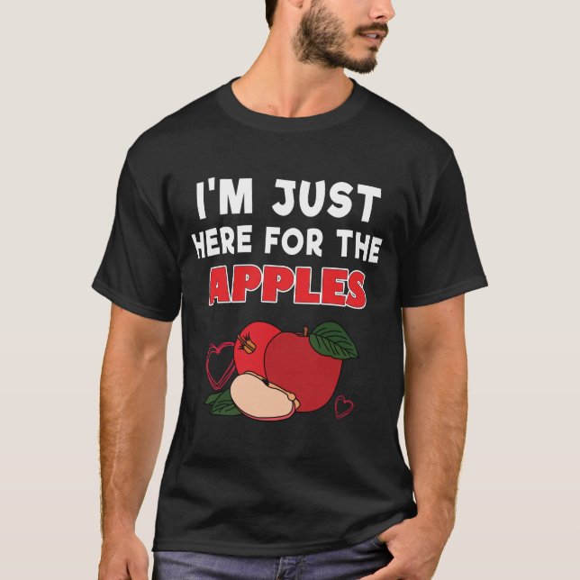 Im Just Here For The Apples T-Shirt (Vorderseite)