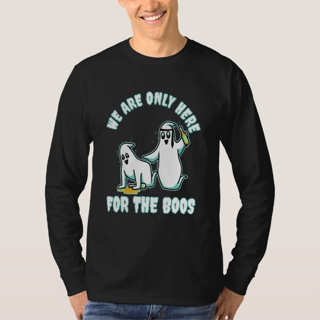 I'm Just Here For The Boos T-Shirt (Vorderseite)