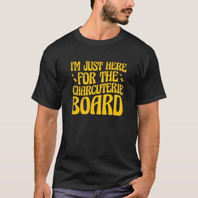 I'm Just Here For The Charcuterie Board  1 T-Shirt (Vorderseite)