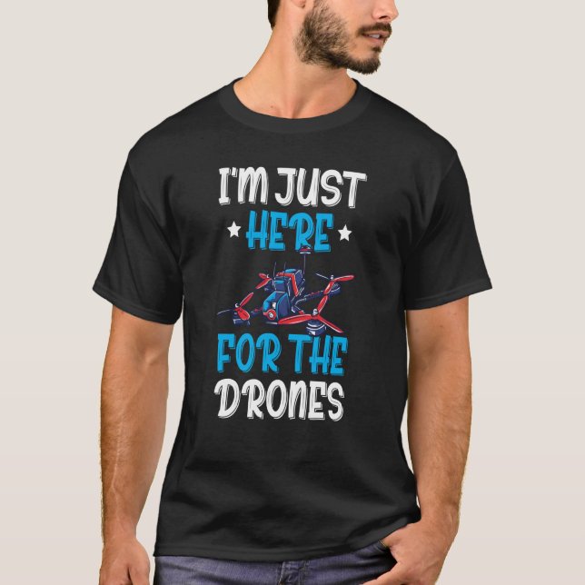 I'm Just Here For The Drones Drone Flying Pilot Qu T-Shirt (Vorderseite)