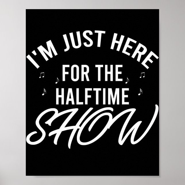 I'm Just Here for the Halftime Show Half Time Poster (Vorne)