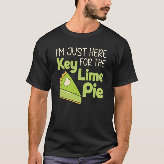 I'm Just Here For The Key Lime Pie Florida Dessert T-Shirt (Vorderseite)