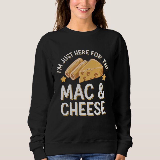 I'm Just Here For The Mac And Cheese Macaroni And  Sweatshirt (Vorderseite)