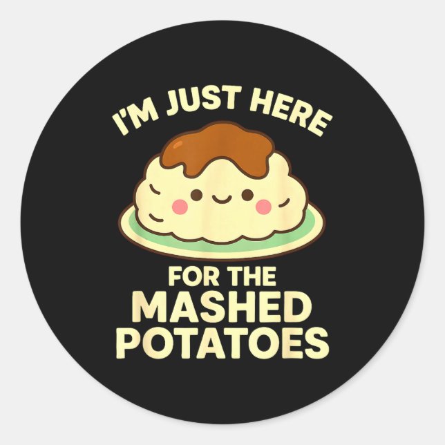 I'm Just Here For The Mashed Tatoes, Funny Thanksg Runder Aufkleber (Vorderseite)