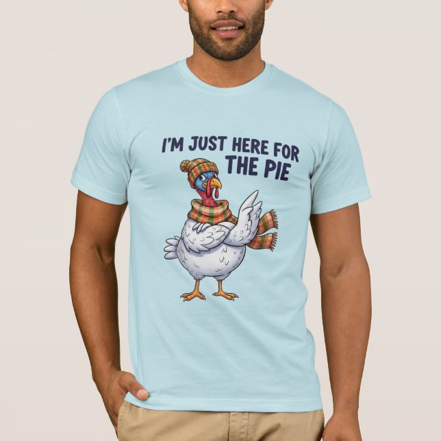 I'm Just Here for the Pie Funny Thanksgiving Turke T-Shirt (Vorderseite)