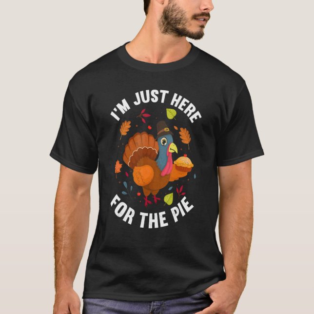 I'm Just Here For The Pie Thanks Giving  Thanksgiv T-Shirt (Vorderseite)