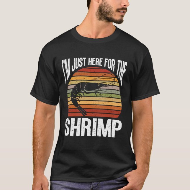 Im Just Here For The Shrimp Seafood Sea Shrimp T-Shirt (Vorderseite)