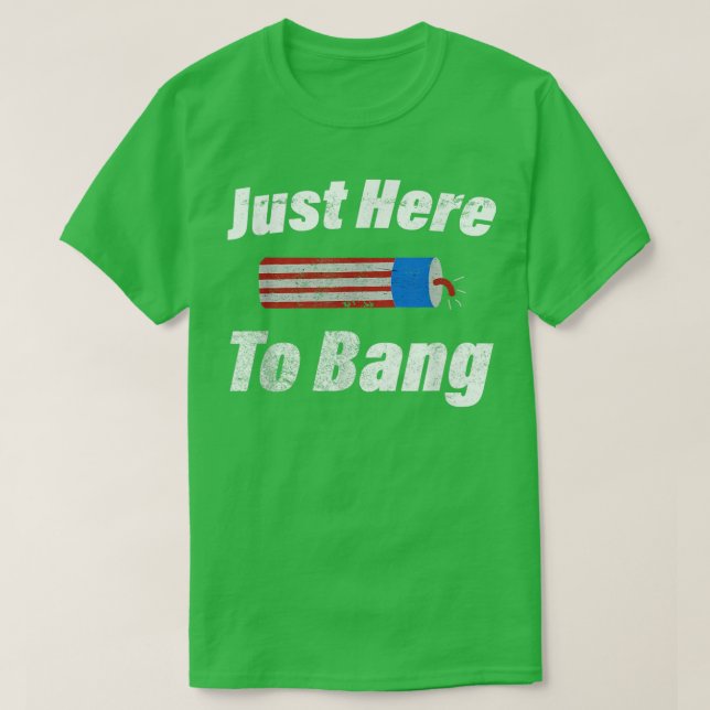 Im Just Here To Bang Funny 4th July Firework Ameri T-Shirt (Design vorne)