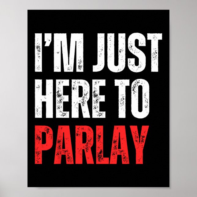 I'm Just Here To Parlay Sports Betting Football Ta Poster (Vorne)