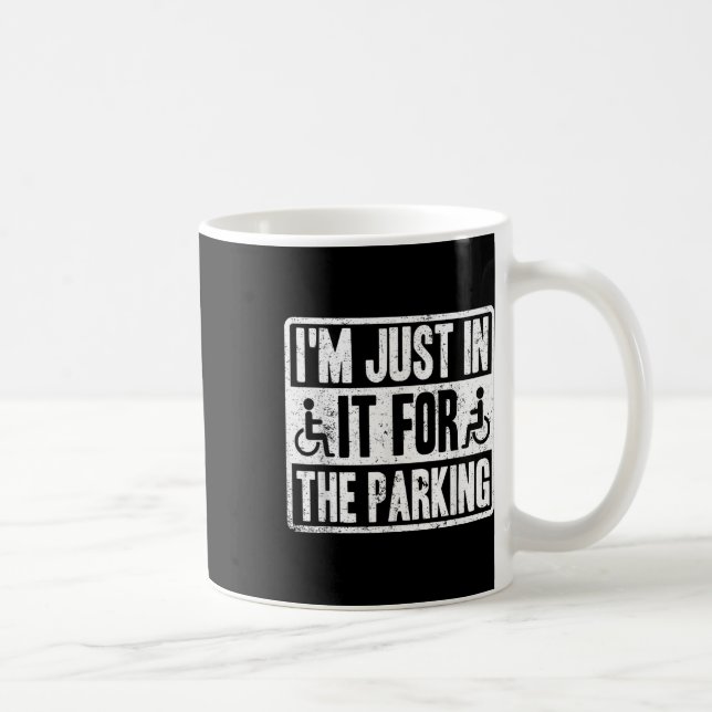 Im Just In It For The Parking Funny Wheelchair Dis Kaffeetasse (Rechts)
