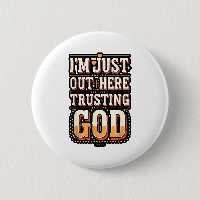 I'm Just Out Here Trusting God Quote  Button (Vorderseite)